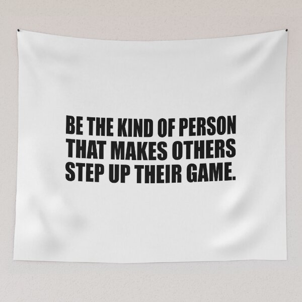 Item preview, Be the kind of person that makes others step up their game designed and sold by Colorfulandfun.