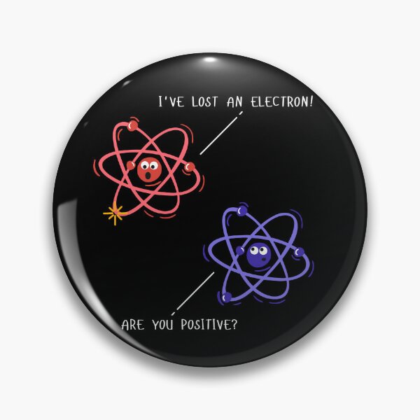 Item preview, I've Lost an Electron!. Are you positive? designed and sold by KARAKATE.