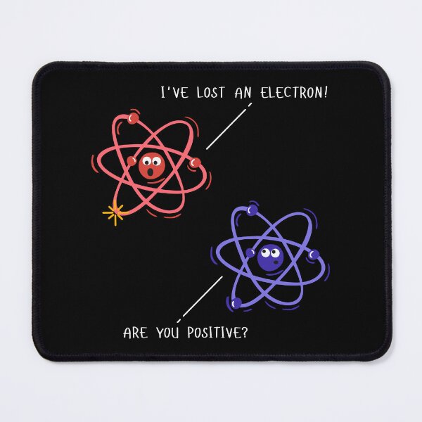 Item preview, I've Lost an Electron!. Are you positive? designed and sold by KARAKATE.