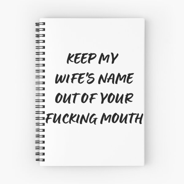 Item preview,  Keep my wife's name out of your fucking mouth-simple text based-black and white font designed and sold by PacePoint.