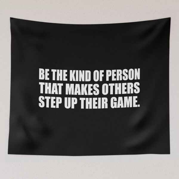 Item preview, Be the kind of person that makes others step up their game designed and sold by Colorfulandfun.