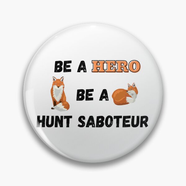 Item preview, Be A Hero, Be A Hunt Saboteur Design designed and sold by WritetheWrongs.