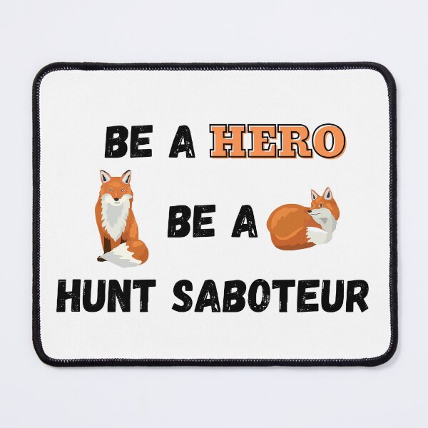Item preview, Be A Hero, Be A Hunt Saboteur Design designed and sold by WritetheWrongs.