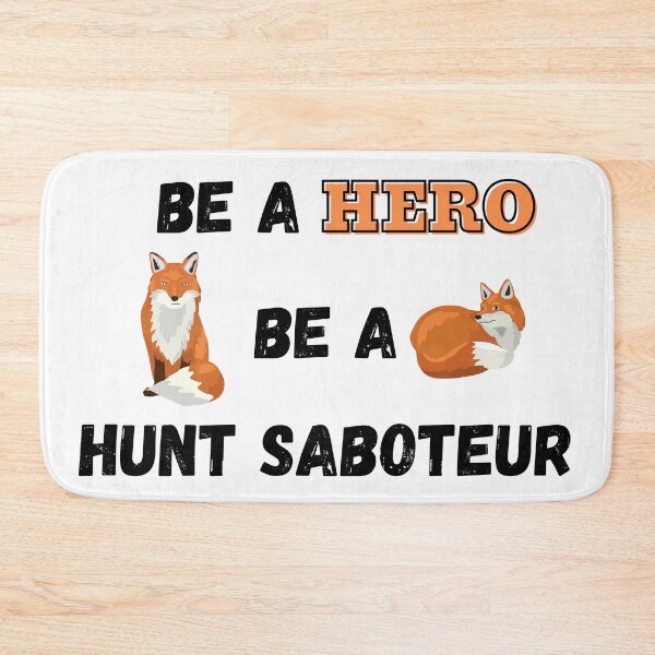 Item preview, Be A Hero, Be A Hunt Saboteur Design designed and sold by WritetheWrongs.