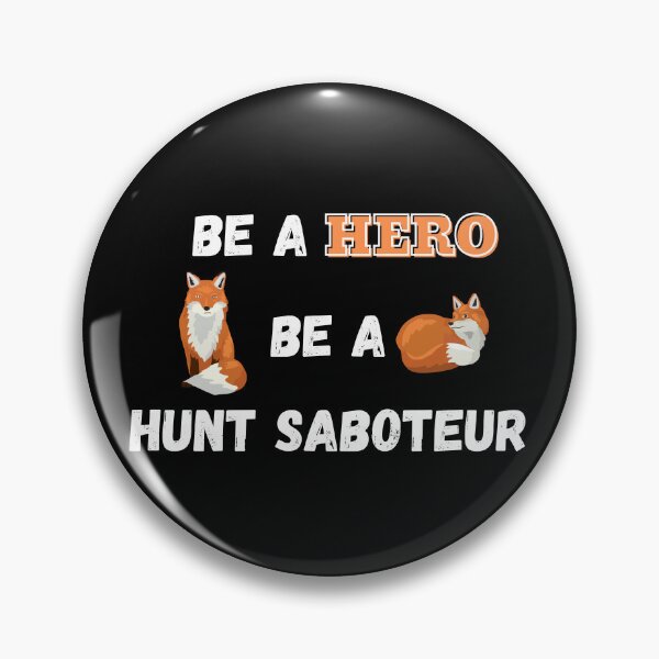 Item preview, Be A Hero, Be A Hunt Saboteur Design on a Black Background designed and sold by WritetheWrongs.
