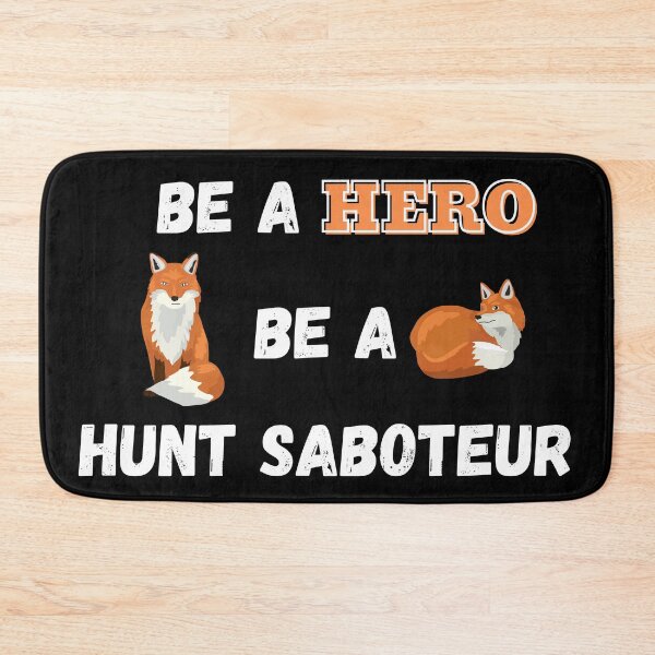 Item preview, Be A Hero, Be A Hunt Saboteur Design on a Black Background designed and sold by WritetheWrongs.