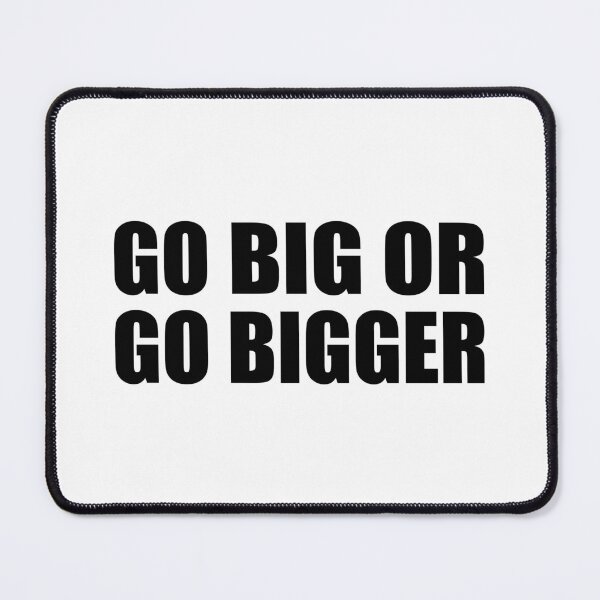 Item preview, Go big or go bigger designed and sold by Colorfulandfun.