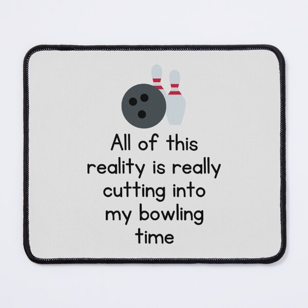 Item preview, All Of This Reality Is Really Cutting Into My Bowling Time designed and sold by AliSupply.