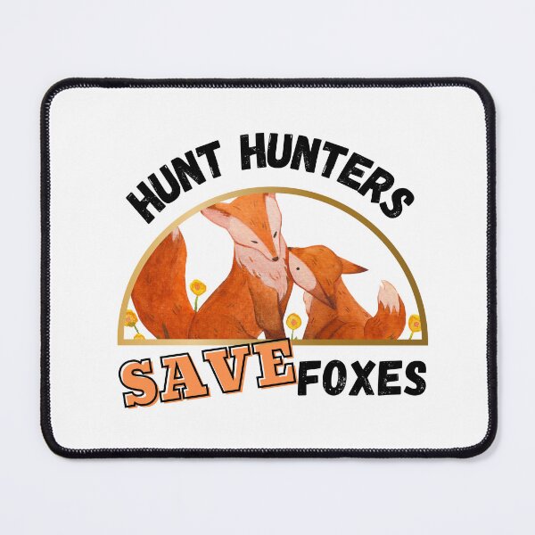 Item preview, Hunt Hunters Save Foxes Design designed and sold by WritetheWrongs.