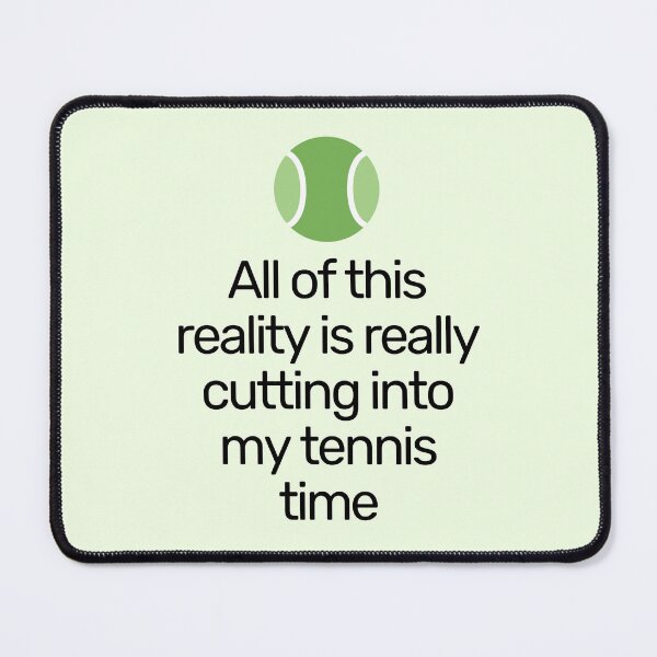 Item preview, All Of This Reality Is Really Cutting Into My Tennis Time designed and sold by AliSupply.