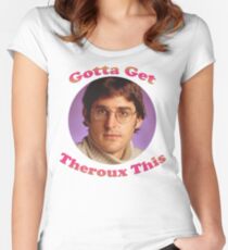 Louis Theroux - Gotta Get Theroux This Women's Fitted Scoop T-Shirt