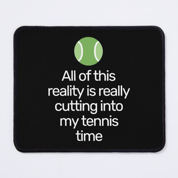 Item preview, All Of This Reality Is Really Cutting Into My Tennis Time designed and sold by AliSupply.