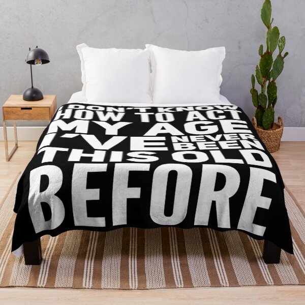 Item preview, I Dont Know How To Act My Age designed and sold by Authenticity-SH.