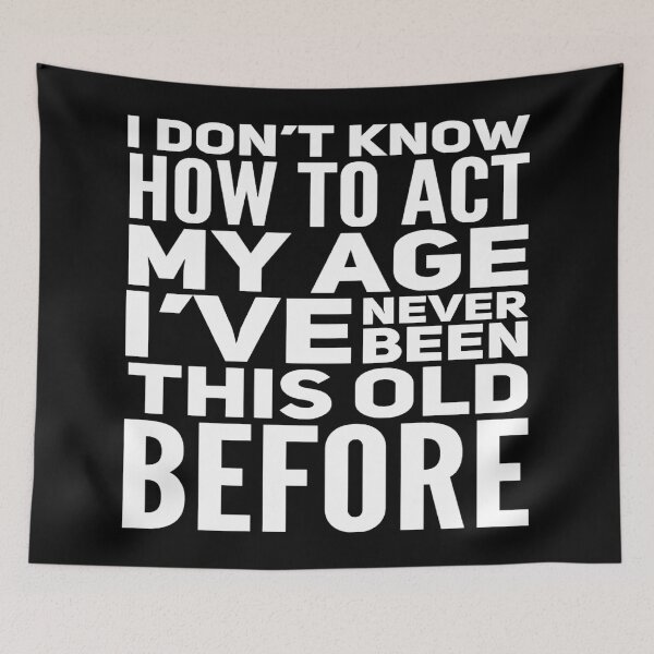 Item preview, I Dont Know How To Act My Age designed and sold by Authenticity-SH.
