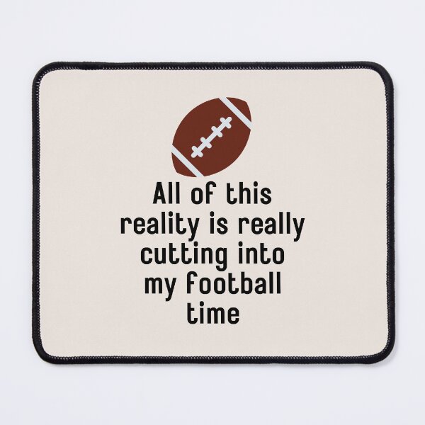 Item preview, All Of This Reality Is Really Cutting Into My Football Time designed and sold by AliSupply.