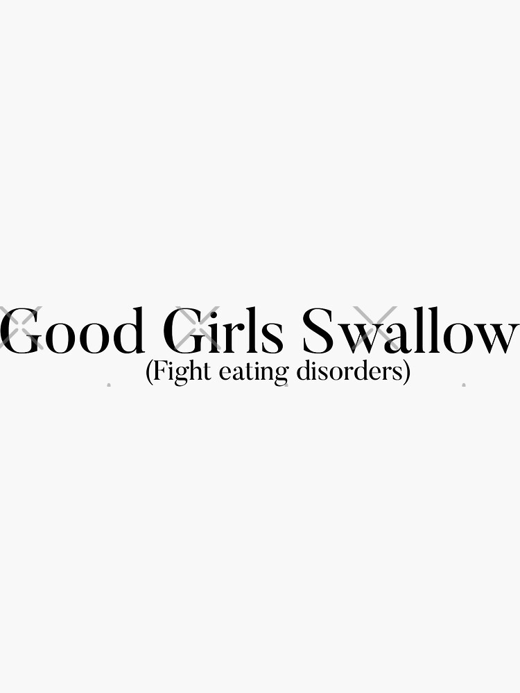 "Good girls swallow fight eating disorders" Sticker for Sale by