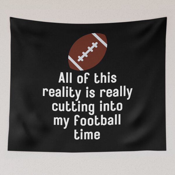 Item preview, All Of This Reality Is Really Cutting Into My Football Time designed and sold by AliSupply.