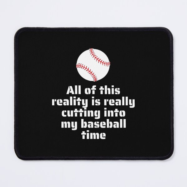 Item preview, All Of This Reality Is Really Cutting Into My Baseball Time designed and sold by AliSupply.