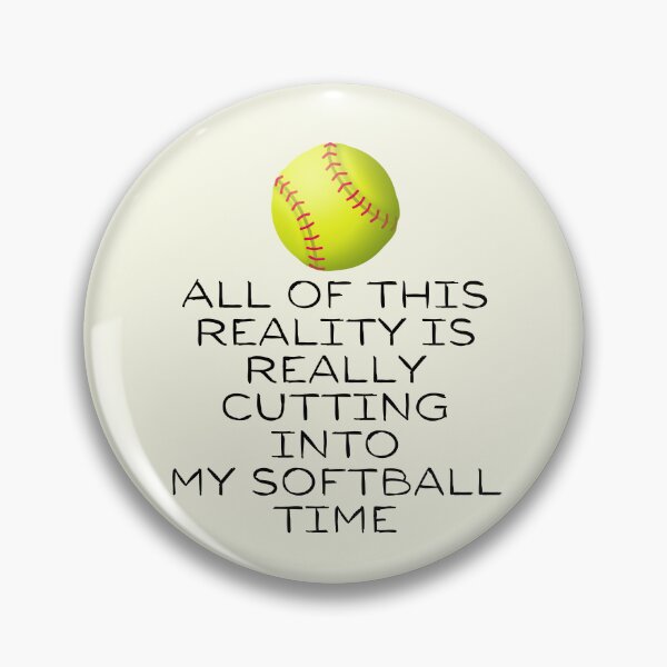 Item preview, All Of This Reality Is Really Cutting Into My Softball Time designed and sold by AliSupply.