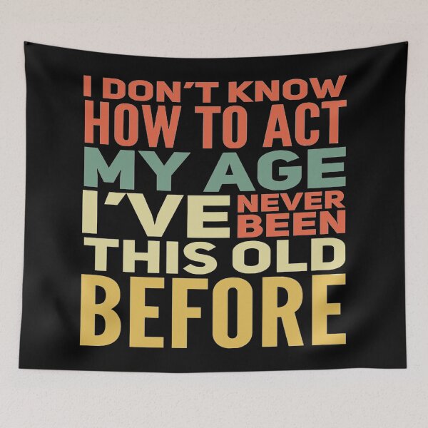 Item preview, I Dont Know How To Act My Age designed and sold by Authenticity-SH.