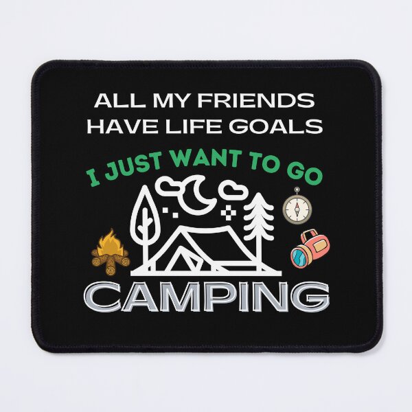 Item preview, All My Friends Have Life Goals I Just Want To Go Camping designed and sold by cadillacmt.