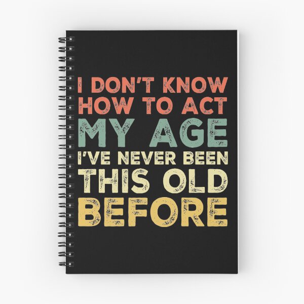 Item preview, I Dont Know How To Act My Age designed and sold by Authenticity-SH.