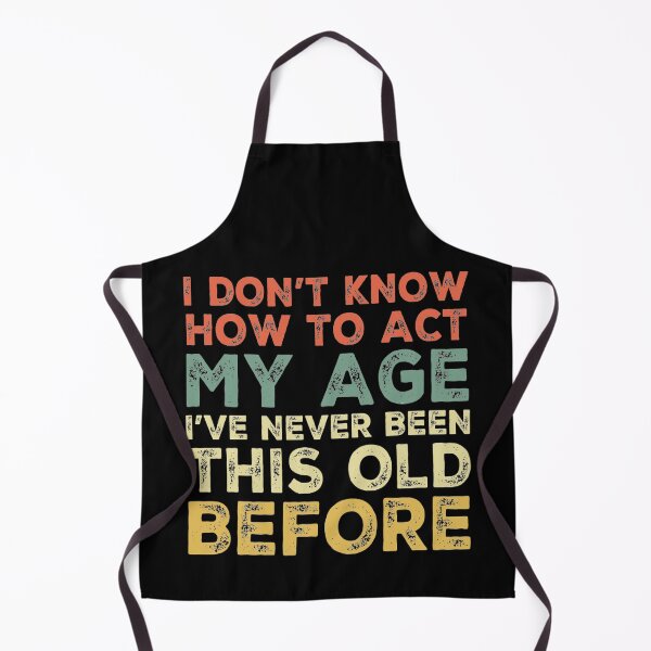 Item preview, I Dont Know How To Act My Age designed and sold by Authenticity-SH.