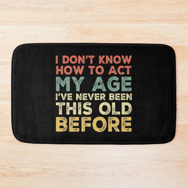 Item preview, I Dont Know How To Act My Age designed and sold by Authenticity-SH.