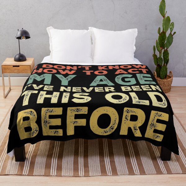 Item preview, I Dont Know How To Act My Age designed and sold by Authenticity-SH.