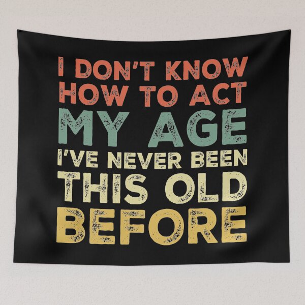 Item preview, I Dont Know How To Act My Age designed and sold by Authenticity-SH.