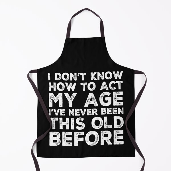 Item preview, I Dont Know How To Act My Age designed and sold by Authenticity-SH.