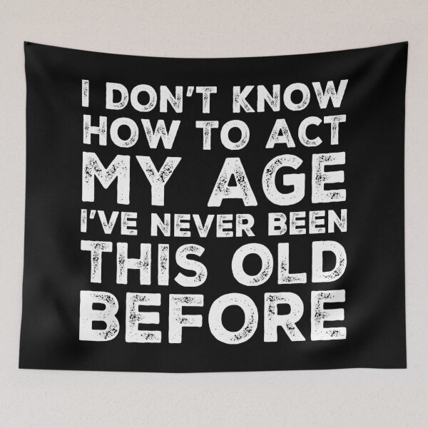 Item preview, I Dont Know How To Act My Age designed and sold by Authenticity-SH.