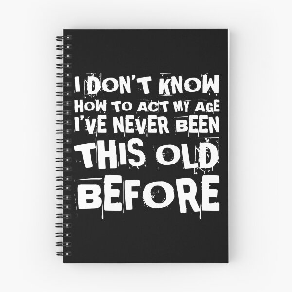 Item preview, I Dont Know How To Act My Age designed and sold by Authenticity-SH.