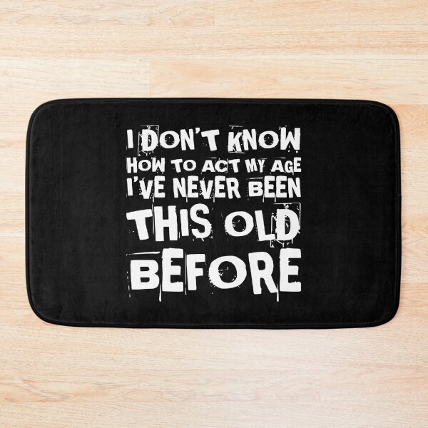 Item preview, I Dont Know How To Act My Age designed and sold by Authenticity-SH.