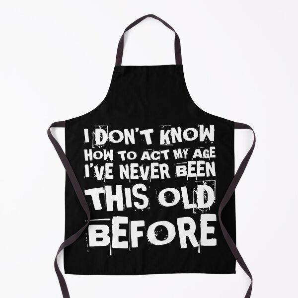 Item preview, I Dont Know How To Act My Age designed and sold by Authenticity-SH.