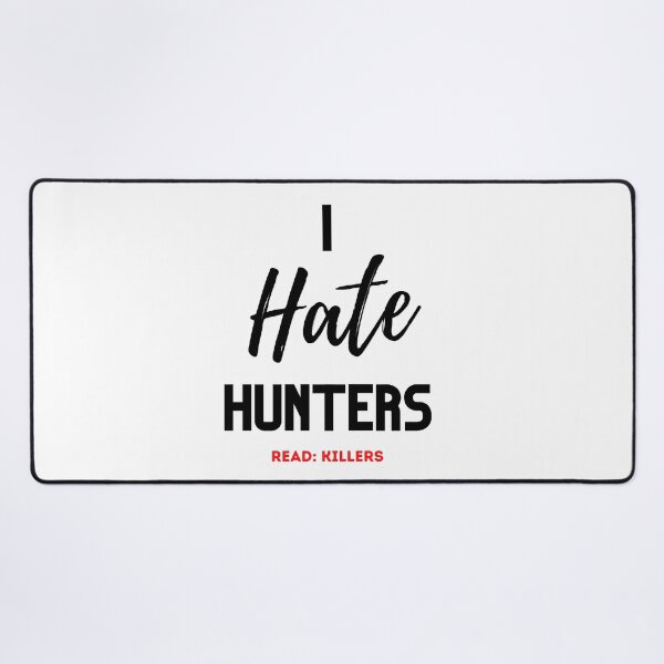 Item preview, I Hate Hunters Read: Killers Design designed and sold by WritetheWrongs.
