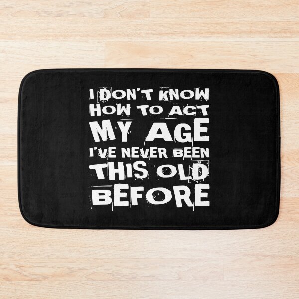 Item preview, I Dont Know How To Act My Age designed and sold by Authenticity-SH.