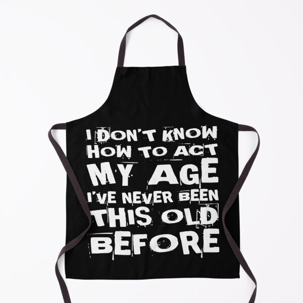 Item preview, I Dont Know How To Act My Age designed and sold by Authenticity-SH.