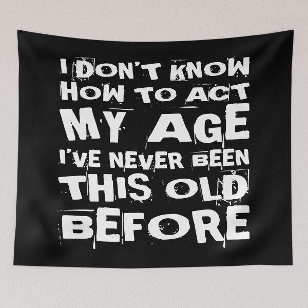 Item preview, I Dont Know How To Act My Age designed and sold by Authenticity-SH.