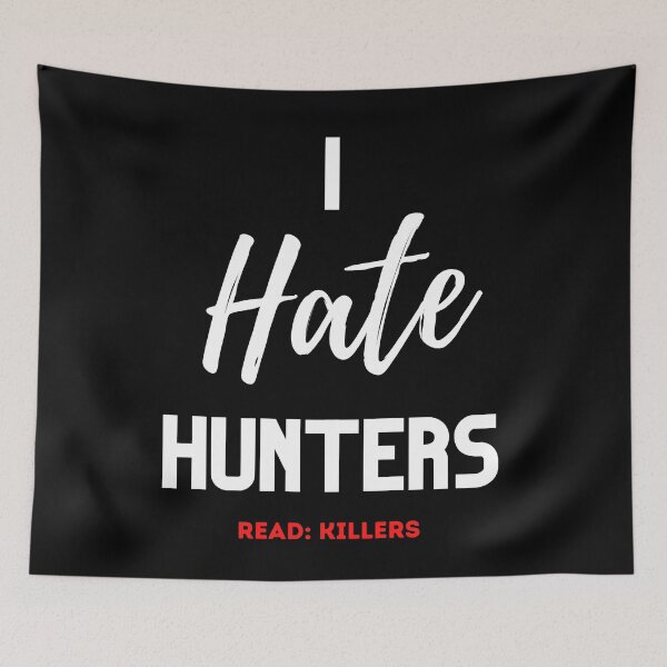 Item preview, I Hate Hunters Read: Killers Design designed and sold by WritetheWrongs.