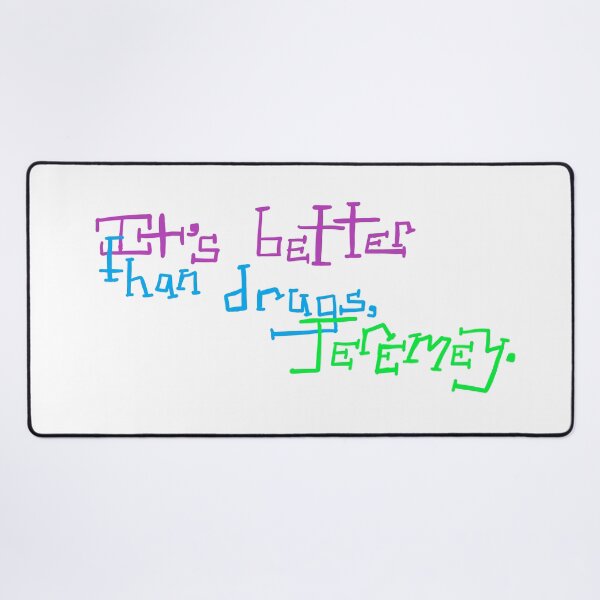 Item preview, It's Better than Drugs designed and sold by AddyCats.