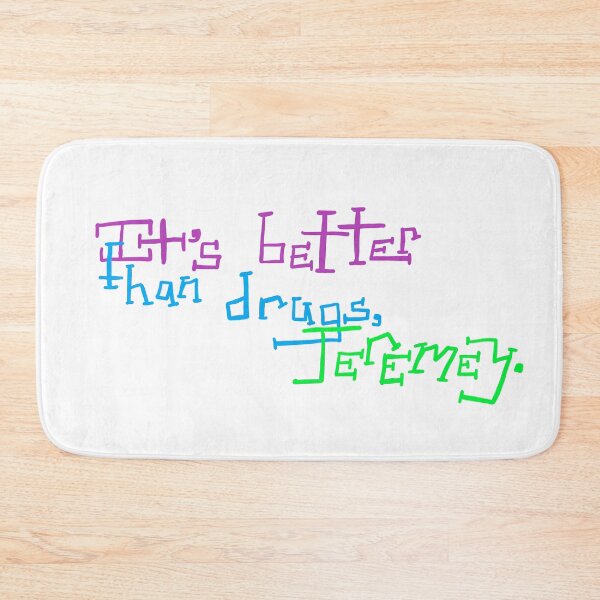 Item preview, It's Better than Drugs designed and sold by AddyCats.