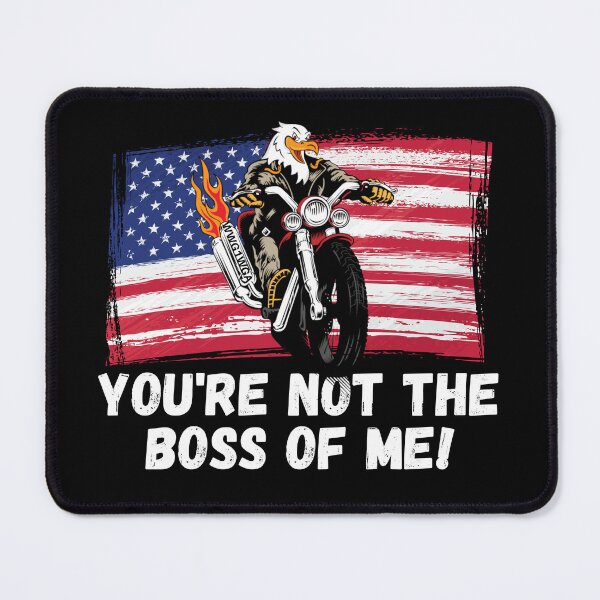 Item preview, You're Not The Boss Of Me Motorcycle Eagle Biker designed and sold by cadillacmt.