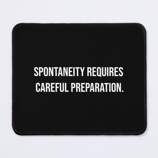 Item preview, Spontaneity requires careful preparation. designed and sold by renskav.