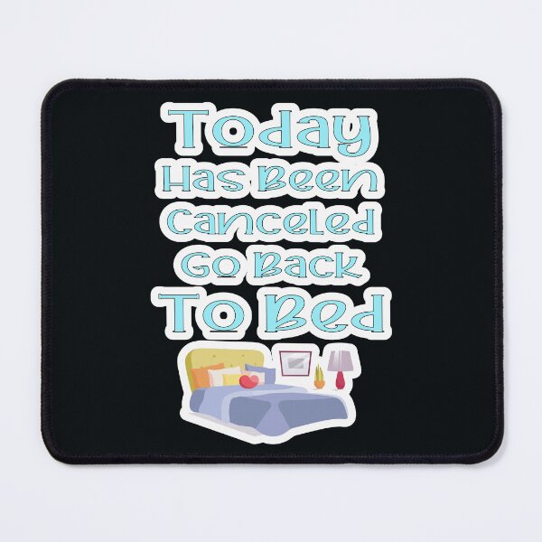Item preview, Today Has Been Canceled Go Back To Bed designed and sold by JLCableStudio.