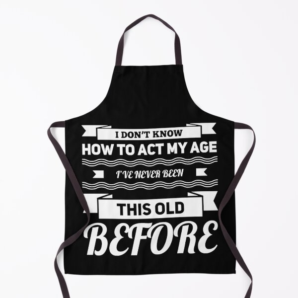 Item preview, I Dont Know How To Act My Age designed and sold by Authenticity-SH.