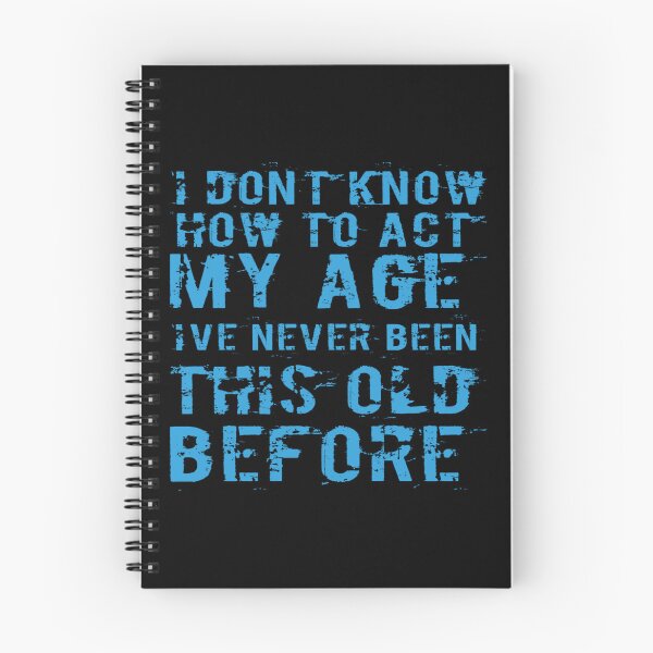 Item preview, I Dont Know How To Act My Age designed and sold by Authenticity-SH.