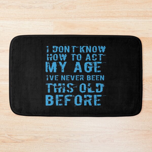 Item preview, I Dont Know How To Act My Age designed and sold by Authenticity-SH.