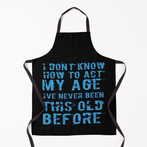 Item preview, I Dont Know How To Act My Age designed and sold by Authenticity-SH.