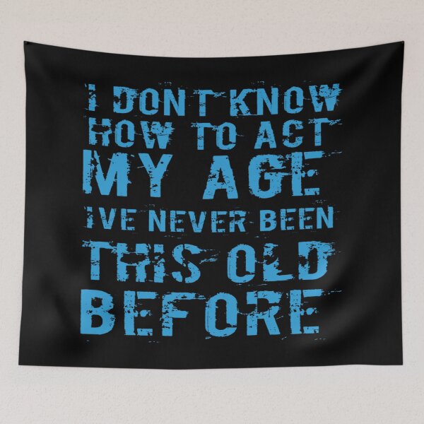 Item preview, I Dont Know How To Act My Age designed and sold by Authenticity-SH.